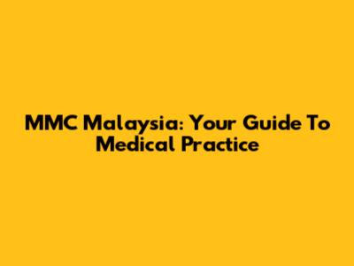 MMC Malaysia: Your Guide To Medical Practice