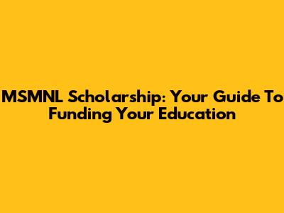 MSMNL Scholarship: Your Guide To Funding Your Education