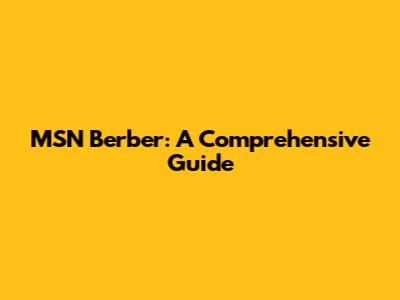 MSN Berber: A Comprehensive Guide