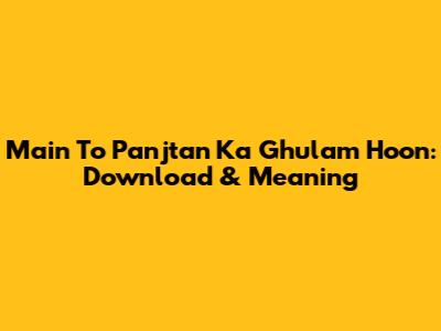 Main To Panjtan Ka Ghulam Hoon: Download & Meaning