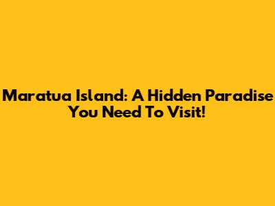 Maratua Island: A Hidden Paradise You Need To Visit!