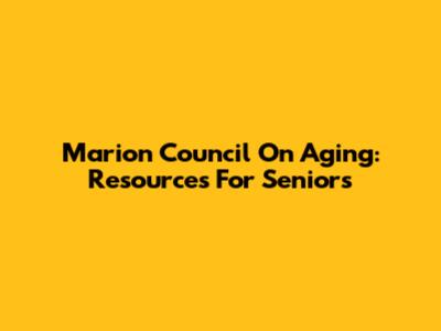 Marion Council On Aging: Resources For Seniors