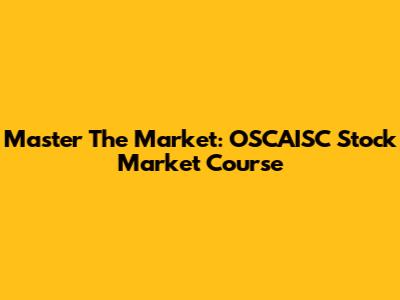 Master The Market: OSCAISC Stock Market Course