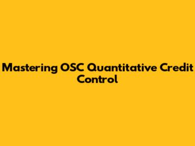 Mastering OSC Quantitative Credit Control