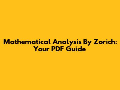 Mathematical Analysis By Zorich: Your PDF Guide