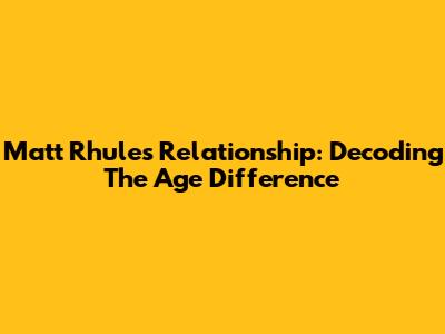 Matt Rhule's Relationship: Decoding The Age Difference