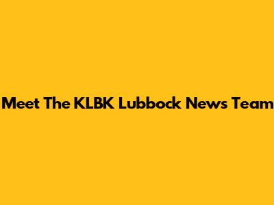Meet The KLBK Lubbock News Team