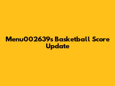 Menu002639s Basketball Score Update