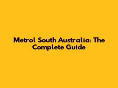 Metrol South Australia: The Complete Guide