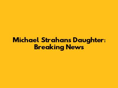 Michael Strahan's Daughter: Breaking News