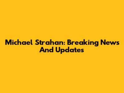 Michael Strahan: Breaking News And Updates