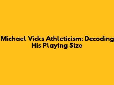Michael Vick's Athleticism: Decoding His Playing Size
