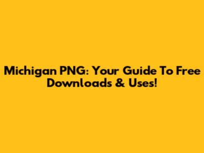 Michigan PNG: Your Guide To Free Downloads & Uses!