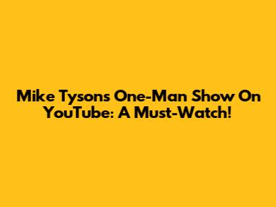 Mike Tyson's One-Man Show On YouTube: A Must-Watch!