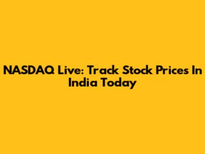 NASDAQ Live: Track Stock Prices In India Today