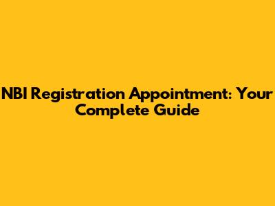 NBI Registration Appointment: Your Complete Guide