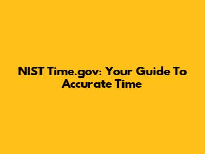 NIST Time.gov: Your Guide To Accurate Time