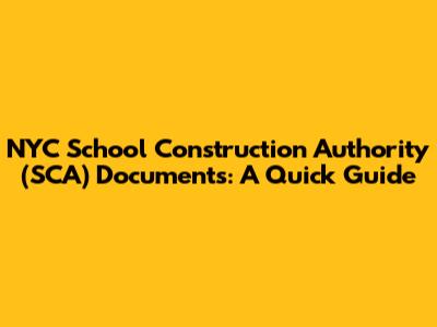 NYC School Construction Authority (SCA) Documents: A Quick Guide
