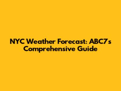 NYC Weather Forecast: ABC7's Comprehensive Guide