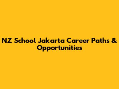 NZ School Jakarta Career Paths & Opportunities