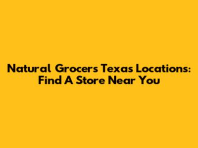 Natural Grocers Texas Locations: Find A Store Near You