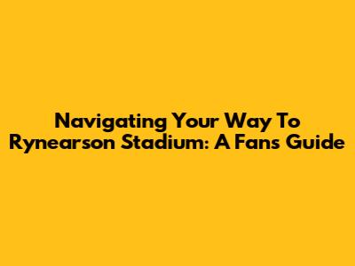 Navigating Your Way To Rynearson Stadium: A Fan's Guide