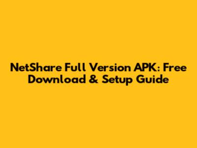 NetShare Full Version APK: Free Download & Setup Guide