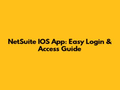 NetSuite IOS App: Easy Login & Access Guide
