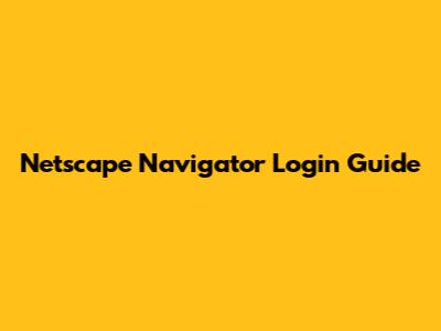 Netscape Navigator Login Guide