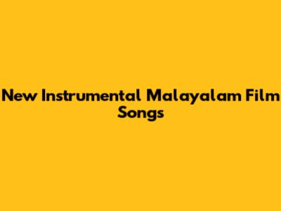 New Instrumental Malayalam Film Songs