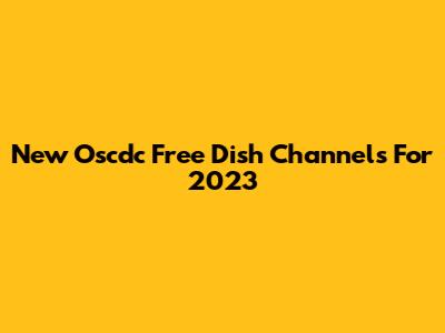 New Oscdc Free Dish Channels For 2023