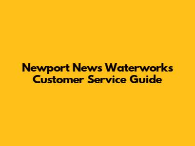 Newport News Waterworks Customer Service Guide