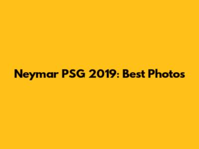 Neymar PSG 2019: Best Photos
