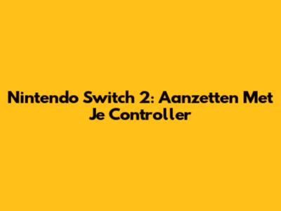 Nintendo Switch 2: Aanzetten Met Je Controller