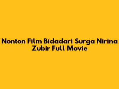 Nonton Film Bidadari Surga Nirina Zubir Full Movie