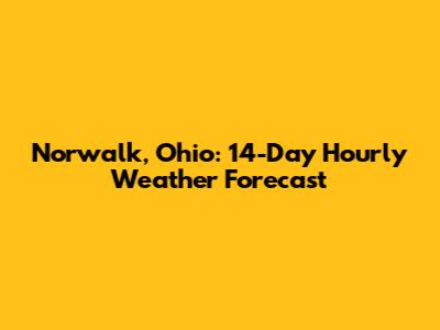 Norwalk, Ohio: 14-Day Hourly Weather Forecast
