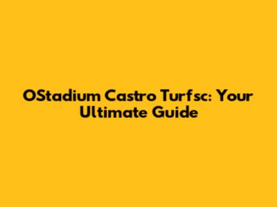 O'Stadium Castro Turfsc: Your Ultimate Guide