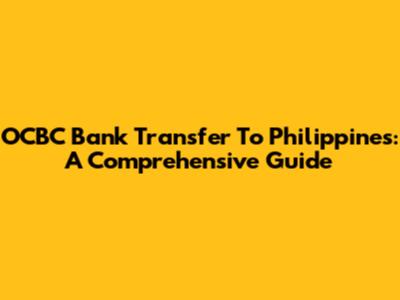 OCBC Bank Transfer To Philippines: A Comprehensive Guide
