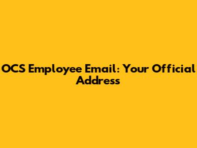 OCS Employee Email: Your Official Address