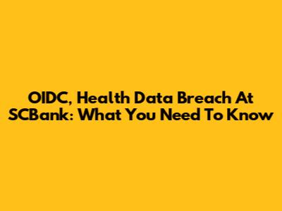 OIDC, Health Data Breach At SCBank: What You Need To Know