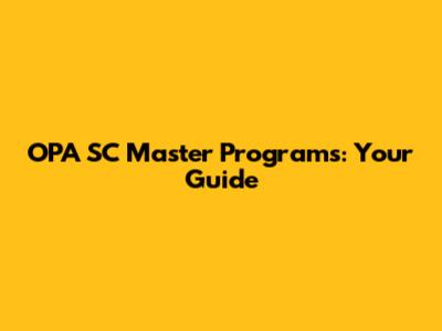OPA SC Master Programs: Your Guide