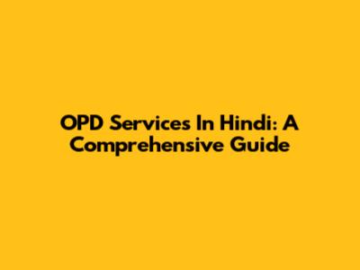 OPD Services In Hindi: A Comprehensive Guide