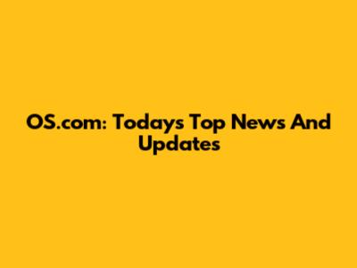 OS.com: Today's Top News And Updates