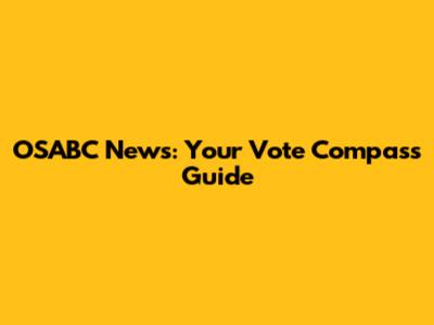 OSABC News: Your Vote Compass Guide