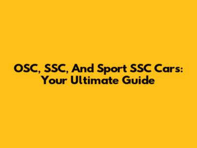 OSC, SSC, And Sport SSC Cars: Your Ultimate Guide