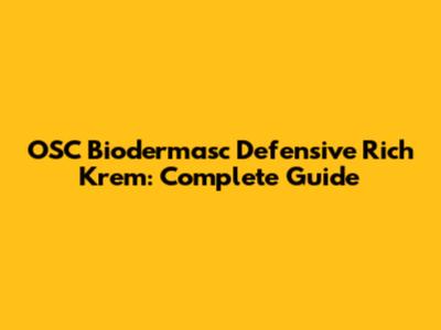 OSC Biodermasc Defensive Rich Krem: Complete Guide