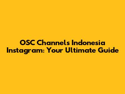 OSC Channels Indonesia Instagram: Your Ultimate Guide