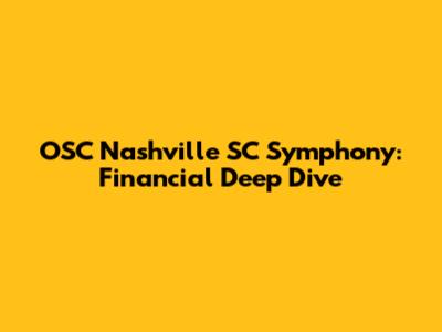 OSC Nashville SC Symphony: Financial Deep Dive