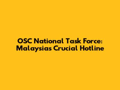 OSC National Task Force: Malaysia's Crucial Hotline