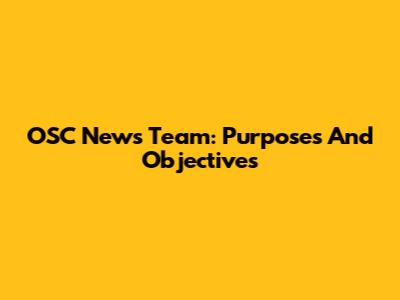 OSC News Team: Purposes And Objectives